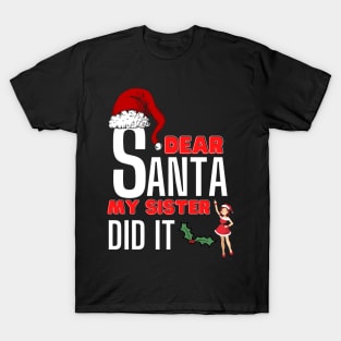 Dear Santa My Sister Did It T-Shirt